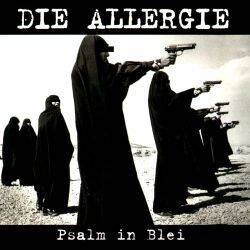 Die Allergie : Psalm in Blei